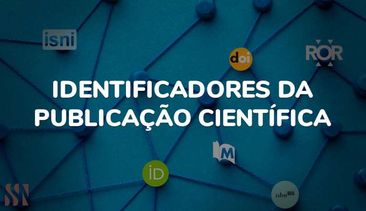 O que são DOI, ORCID, ISSN, ISBN, ROR? Identificadores da Publicação Científica