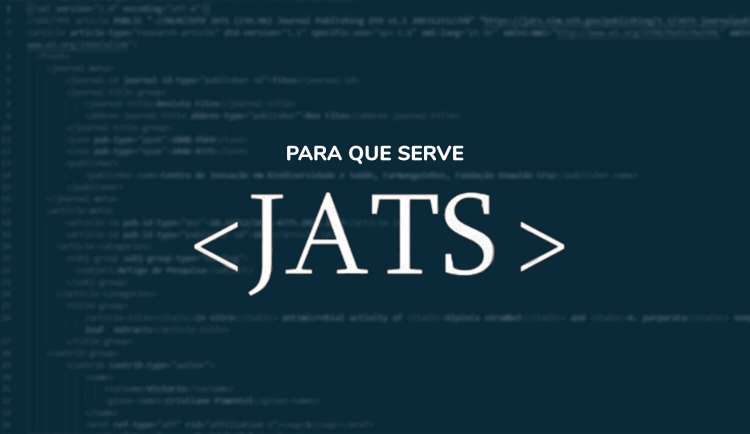 Para que serve a marcação XML-JATS e qual a sua importância para a minha revista?