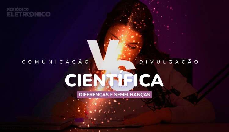 Comunicação Científica vs Divulgação Científica: descubra diferenças e semelhanças